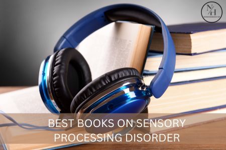 Top 5 Best Books on Sensory Processing Disorder for Parents 