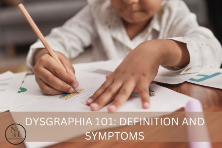 Dysgraphia 101: Definition and Symptoms 