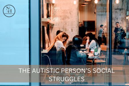 The Autistic Person’s Social Struggles 